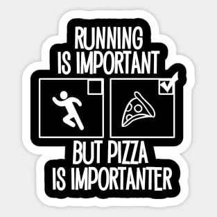 Running is important, but pizza is importanter Sticker